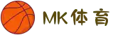 MK体育·MK体育官方网站-MK SPORTS